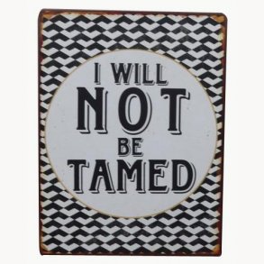 Sign - I will not be tamed