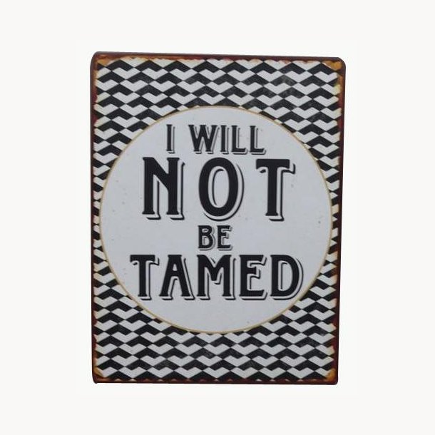 Sign - I will not be tamed