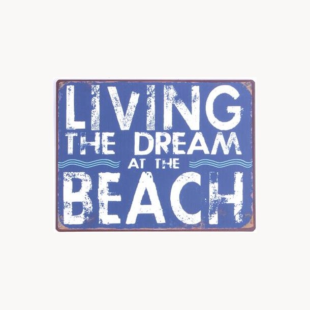 Skilt - Living the dream at the beach