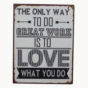 Skilt - The only way to great work, is to love what you do