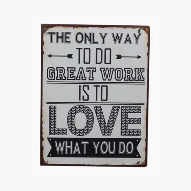 Sign - The only way to great work, is to love what you do