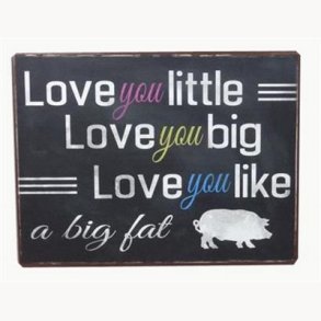 Sign - Love you little, love you big...