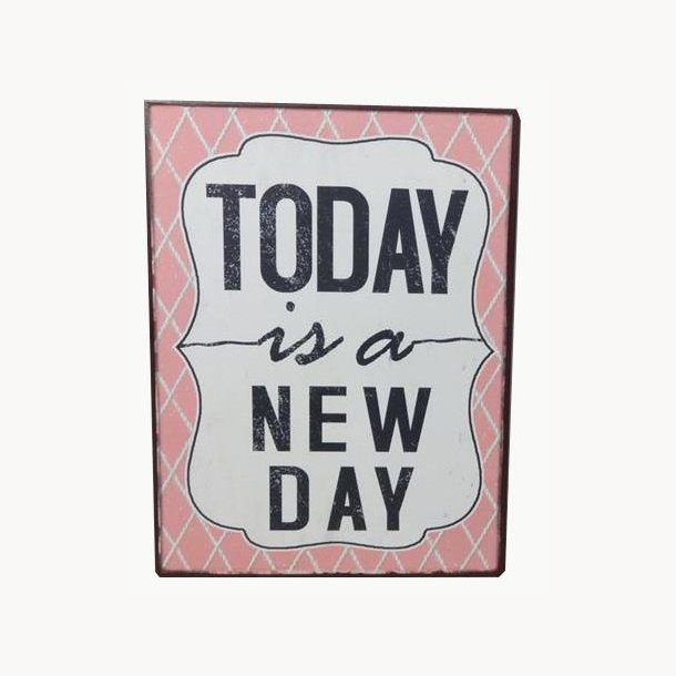 Sign - Today is a new day*