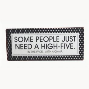 Sign - Some people just need a high-five...