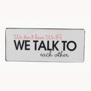 Sign - We don't have wifi, we talk to each other