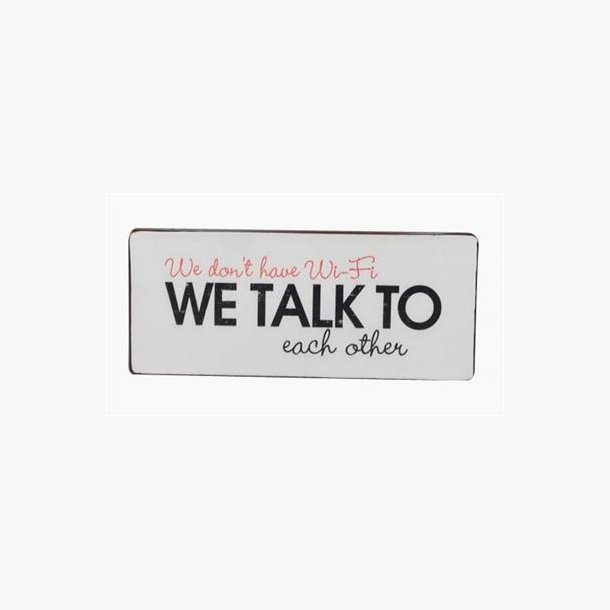 Sign - We don't have wifi, we talk to each other