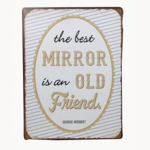 Sign - the best mirror is an old friend