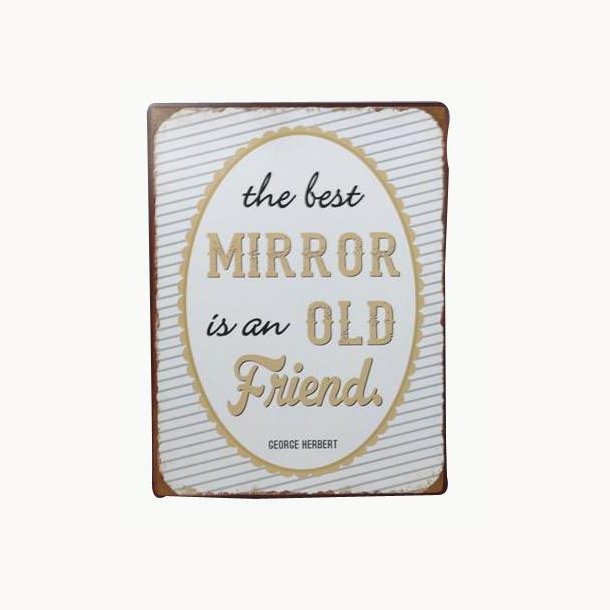 Sign - the best mirror is an old friend