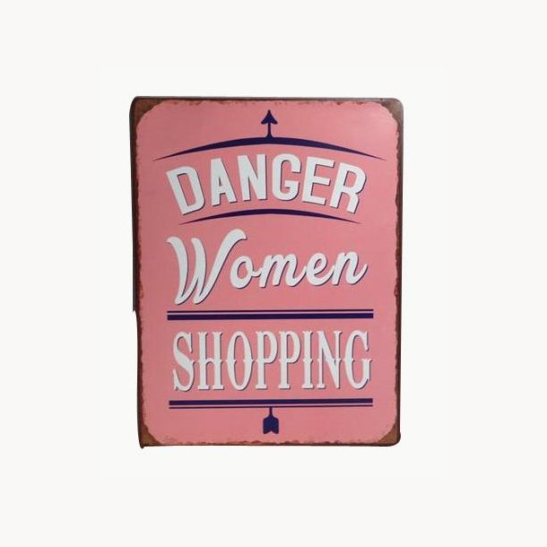 Skilt - Danger women shopping