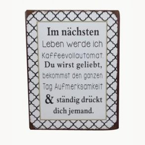 Sign - Im nchsten leben werde ich kaffeevollautomat...