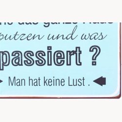 Skilt - Da will man mal in ruhe das ganze haus...