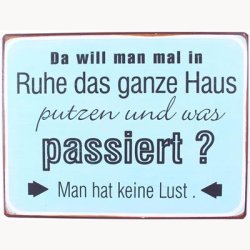 Skilt - Da will man mal in ruhe das ganze haus...