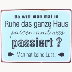 Sign - Da will man mal in ruhe das ganze haus...
