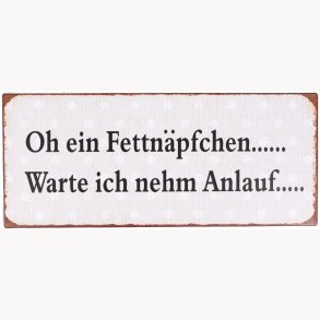 Skilt - Oh ein fettnäpfehen...