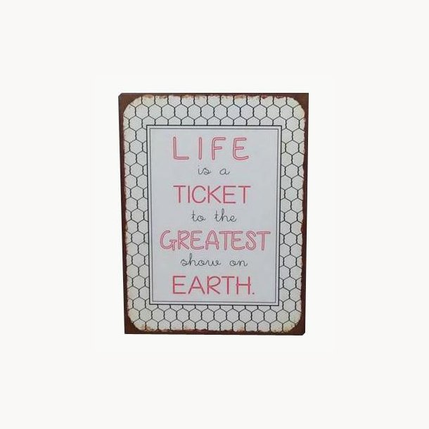 Sign - Life is a ticket to the greatest show on earth