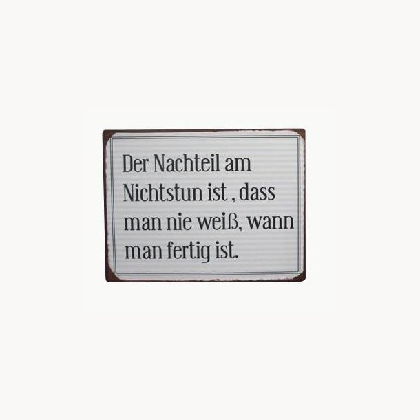 Skilt - Der nachteil am nichtstun ist...