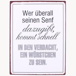 Skilt - Wer &uuml;berall seinen Senf...