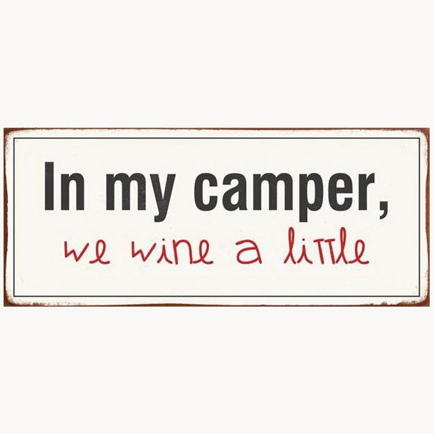 Sign - In my camper, we wine a little