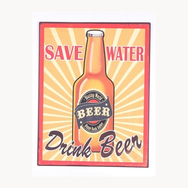 Skilt - Save water, drink beer