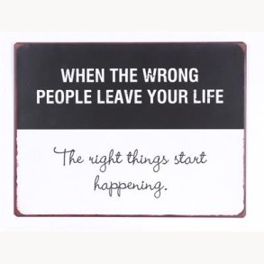 Sign - When the wrong people leave your life...