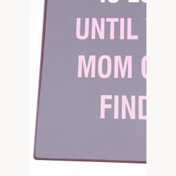 Skilt - Nothing is lost until your mom can't find it