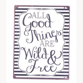 Sign - all good things are wild & free