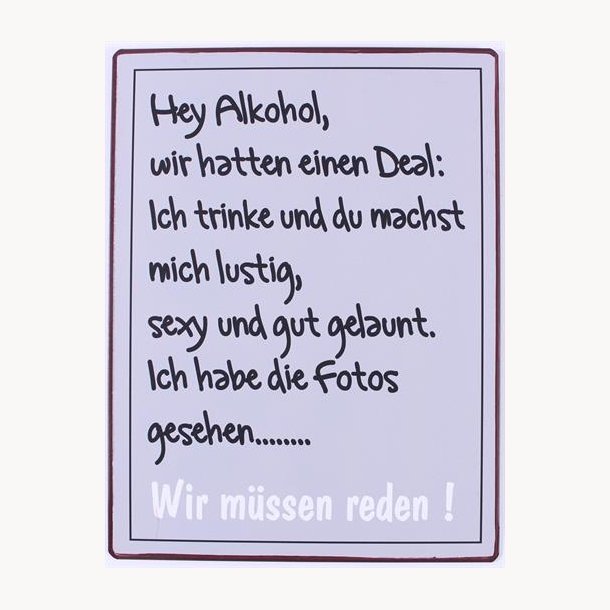 Skilt - hey alkohol wir hatten einen deal