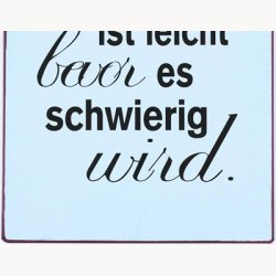 Skilt - alles ist leicht bevor es schwierig wird