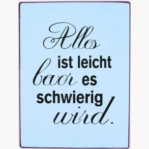 Sign - alles ist leicht bevor es schwierig wird