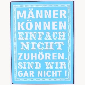 Sign - Männer können einfach nicht zuhören...