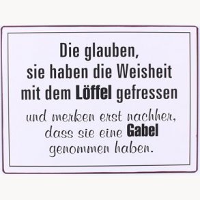 Sign - Die glauben, sie haben die weisheit...