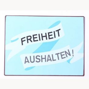 Sign - Freiheit aushalten !