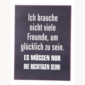 Sign - ich brauche nicht viele freunde...