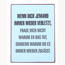 Skilt - Wenn dich jemand immer wieder verletzt