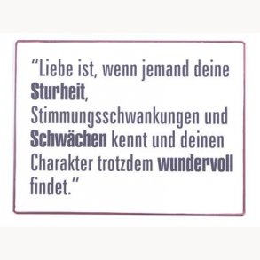 Sign - Liebe ist, wenn jemand deine sturheit...