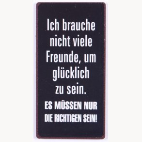 Magnet - Ich brauche nicht viele freunde...
