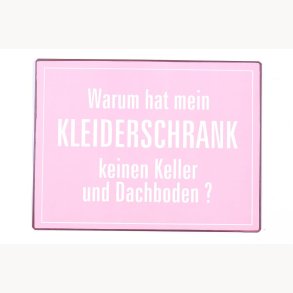 Sign - Warum hat mein kleiderschrank...
