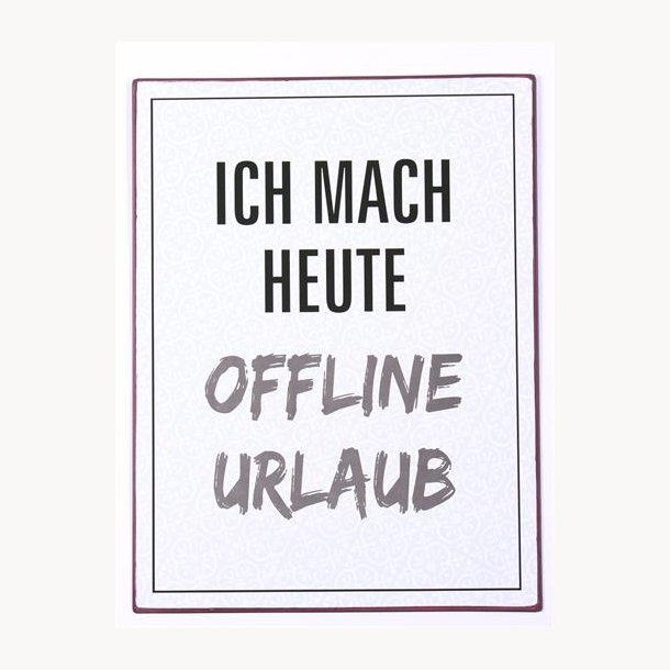 Skilt - Ich mach heute offline urlaub