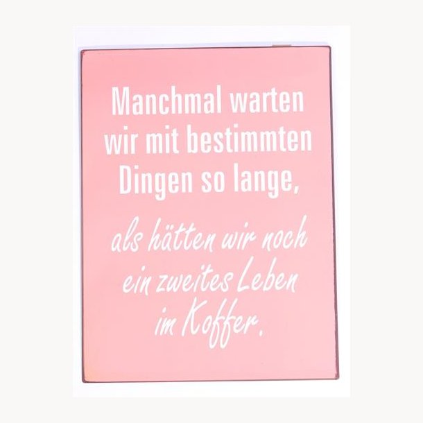 Skilt - Manchmal warten...