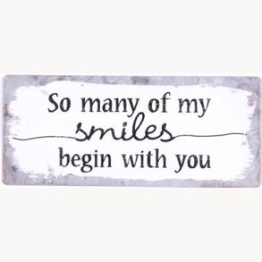 Skilt - So many of my smiles...