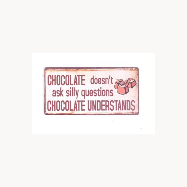 Magnet - Chocolate doesn't ask silly questions