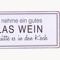 Skilt - Man nehme ein gutes glas wein...