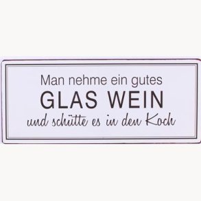 Skilt - Man nehme ein gutes glas wein...
