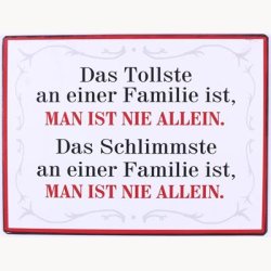 Skilt - Das tollste an neiner familie ist mman ist nie allen....