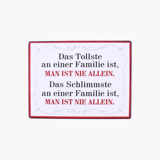 Skilt - Das tollste an neiner familie ist mman ist nie allen....