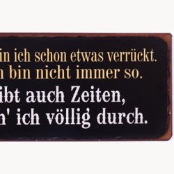 Skilt - Manchmal bin ich sh&acute;chon etwas verr&uuml;ckt...