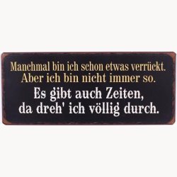 Skilt - Manchmal bin ich sh&acute;chon etwas verr&uuml;ckt...