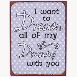 Skilt - I want to dream all of my dreams...