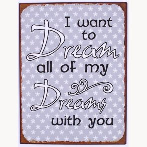 Sign - I want to dream all of my dreams...