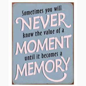 Sign - Sometimes you will never know the value of a moment...